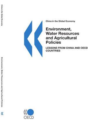 Environment, water resources and agricultural policies lessons from China and OECD countries.