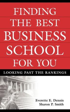 Finding the best business school for you looking past the rankings
