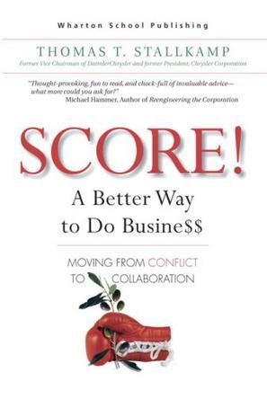 Score! a better way to do business: moving from conflict to collaboration