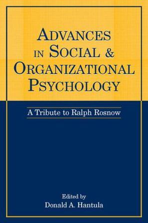 Advances in social & organizational psychology a tribute to Ralph Rosnow