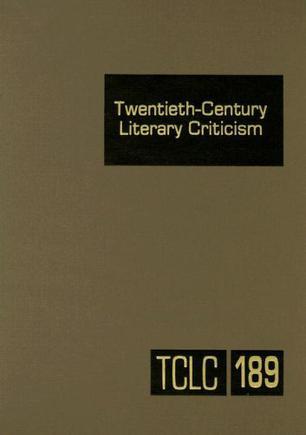 Twentieth-century literary criticism criticism of the works of novelists, poets, playwrights, short story writers, and other creative writers who lived between 1900 and 1999, from the first published critical appraisals to current evaluations. Volume 189