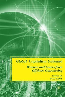 Global capitalism unbound winners and losers from offshore outsourcing