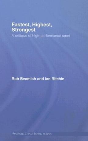 Fastest, highest, strongest a critique of high-performance sport