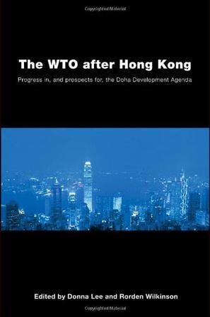 The WTO after Hong Kong progress in, and prospects for, the Doha Development Agenda