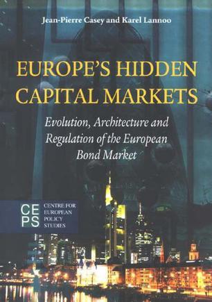 Europe's hidden capital markets evolution, architecture and regulation of the European bond market