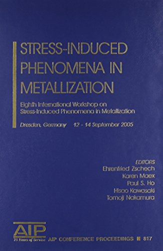 Stress-induced phenomena in metallization 8th International Workshop on Stress-Induced Phenomena in Metallization, Dresden, Germany, 12-14 September 2005