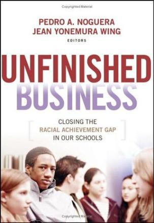 Unfinished business closing the racial achievement gap in our schools