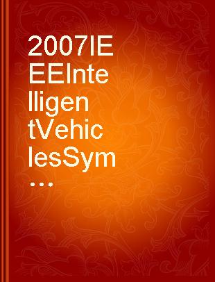2007 IEEE Intelligent Vehicles Symposium final programme, book of abstracts, June 13-15, 2007, Hilton Hotel, İstanbul, Turkey
