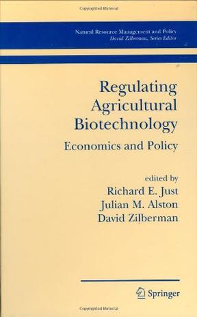 Regulating agricultural biotechnology economics and policy