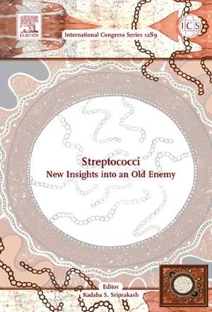 Streptococci new insights into an old enemy : proceedings of the XVIth Lancefield International Symposium on Streptococci and Streptococcal Diseases, held in Palm Cove, Australia between 25 and 29 September, 2005