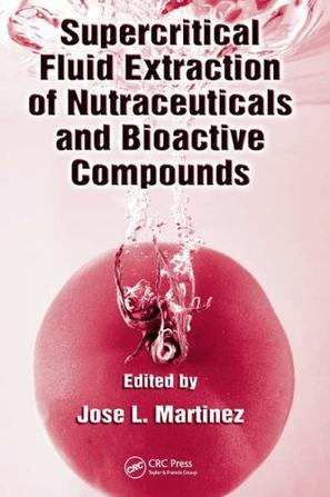 Supercritical fluid extraction of nutraceuticals and bioactive compounds