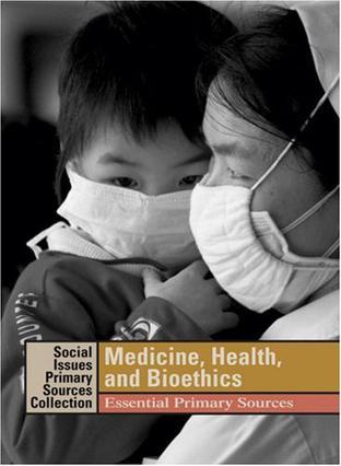 Medicine, health, and bioethics essential primary sources