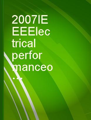 2007 IEEE Electrical performance of electronic packaging October 29-31, 2007, Renaissance Atlanta Downtown Hotel, Atlanta, Georgia