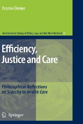 Efficiency, justice, and care philosophical reflections on scarcity in health care