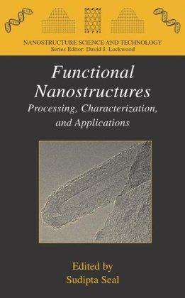Functional nanostructures processing, characterization, and applications