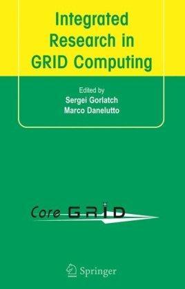 Integrated research in GRID computing CoreGRID Integration Workshop 2005 (selected papers), November 28-30, Pisa, Italy