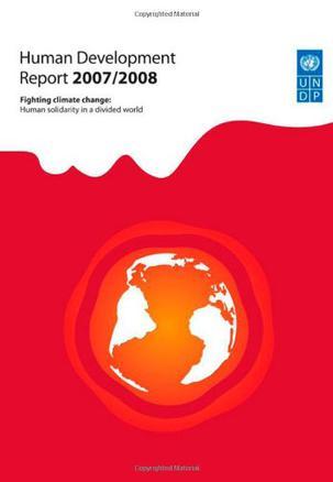 Human development report 2007/2008 fighting climate change : human solidarity in a divided world