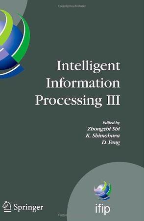 Intelligent information processing III IFIP TC12 international conference on intelligent information processing (IIP 2006), September 20-23, Adelaide, Australia