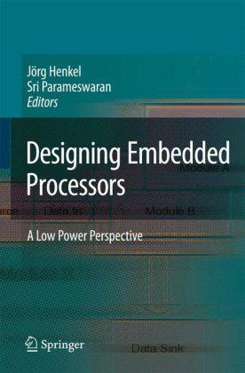 Designing embedded processors a low power perspective