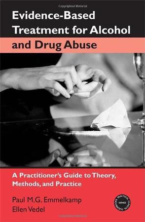 Evidence-based treatment for alcohol and drug abuse a practitioner's guide to theory, methods, and practice