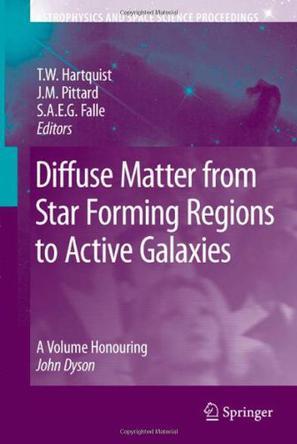 Diffuse matter from star forming regions to active galaxies a volume honouring John Dyson