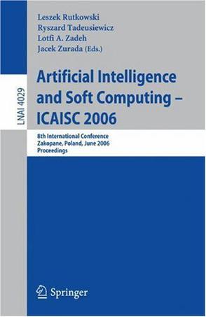 Artificial intelligence and soft computing - ICAISC 2006 8th international conference, Zakopane, Poland, June 25-29, 2006 : proceedings