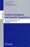 Artificial intelligence and symbolic computation 8th International Conference, AISC 2006, Beijing, China, September 20-22, 2006 : proceedings