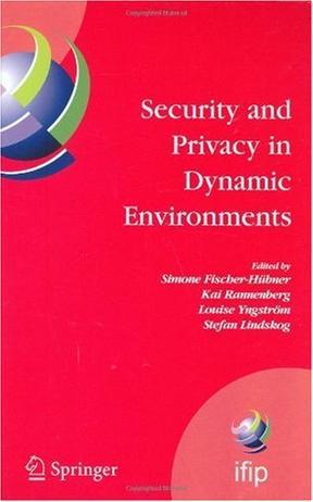 Security and privacy in dynamic environments proceedings of the IFIP TC-11 21st International Information Security Conference (SEC 2006), 22-24 May 2006, Karlstad, Sweden