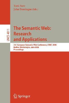 The semantic web research and applications : 3rd European Semantic Web Conference, ESWC 2006, Budva, Montenegro, June 11-14, 2006 : proceedings
