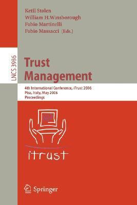 Trust management 4th international conference, iTrust 2006, Pisa, Italy, May 16-19, 2006 : proceedings