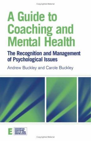 A guide to coaching and mental health the recognition and management of psychological issues