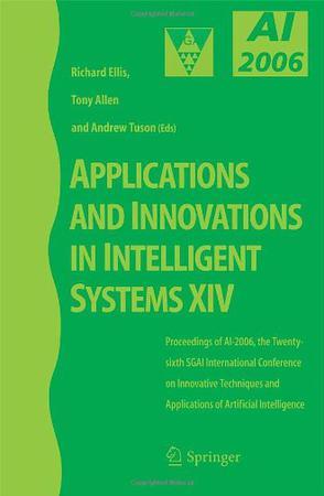 Applications and innovations in intelligent systems XIV proceedings of AI-2006, the Twenty-Sixth SGAI International Conference on Innovative Techniques and Applications of Artificial Intelligence