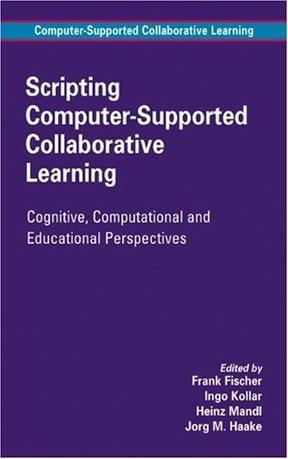 Scripting computer-supported collaborative learning cognitive, computational and educational perspectives