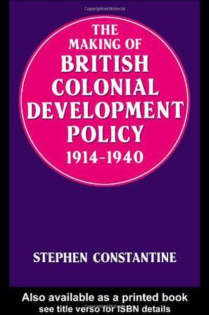 The making of British colonial development policy, 1914-1940