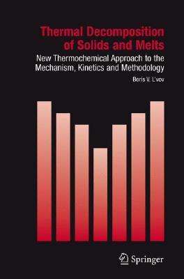 Thermal decomposition of solids and melts new thermochemical approach to the mechanism, kinetics, and methodology