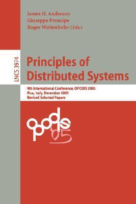 Principles of distributed systems 9th international conference, OPODIS 2005, Pisa, Italy, December 12-14, 2005 : revised selected papers