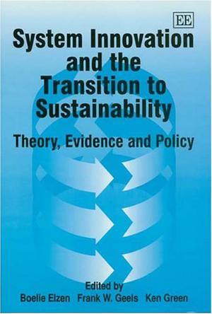 System innovation and the transition to sustainability theory, evidence and policy