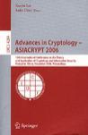 Advances in cryptology-- ASIACRYPT 2006 12th International Conference on the Theory and Application of Cryptology and Information Security, Shanghai, China, December 3-7, 2006 ; proceedings