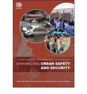 Enhancing urban safety and security global report on human settlements 2007