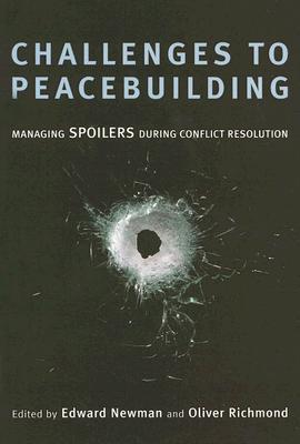 Challenges to peacebuilding managing spoilers during conflict resolution