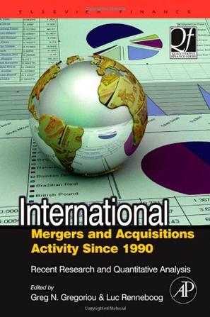 International mergers and acquisitions activity since 1990 recent research and quantitative analysis