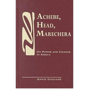 Achebe, Head, Marechera on power and change in Africa