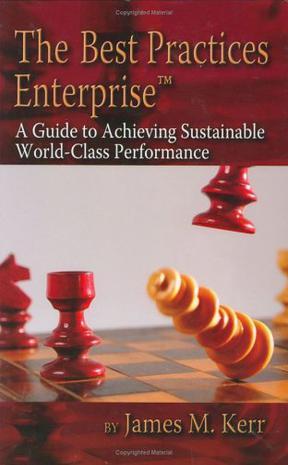 The best practices enterprise a guide to achieving sustainable world-class performance