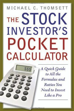 The stock investor's pocket calculator a quick guide to all the formulas and ratios you need to invest like a pro