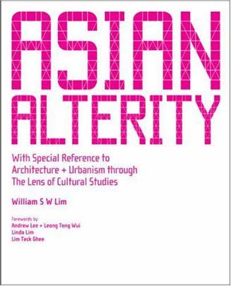 Asian alterity with special reference to architecture + urbanism through the lens of cultural studies