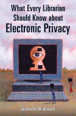 What every librarian should know about electronic privacy