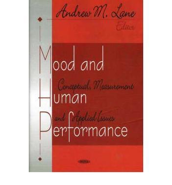 Mood and human performance conceptual, measurement, and applied issues