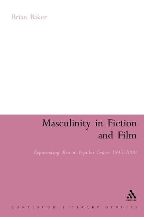 Masculinity in fiction and film representing men in popular genres, 1945-2000
