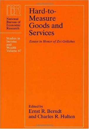 Hard-to-measure goods and services essays in honor of Zvi Griliches