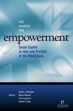 The search for empowerment social capital as idea and practice at the World Bank